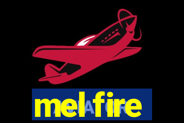 mel fire